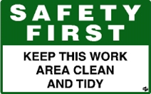 Safety First sign - Keep this work area clean and tidy